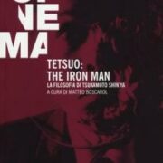 Tetsuo: the Iron Man La filosofia di Tsukamoto Shin'ya