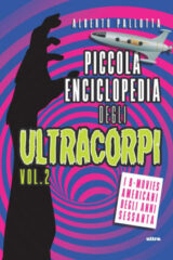 Piccola Enciclopedia Degli Ultracorpi vol. 2: I B-Movies Americani Degli Anni Sessanta