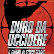 Duro da uccidere - Il cinema di Steven Seagal
