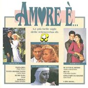 AMORE E’… le piu’ belle sigle delle telenovelas di rete 4 (LP)
