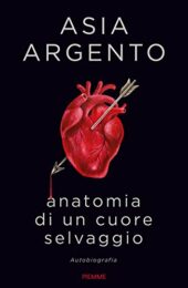 Anatomia di un cuore selvaggio – Autobiografia Asia Argento