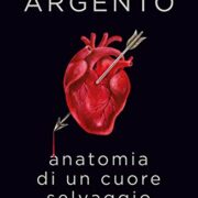 Anatomia di un cuore selvaggio - Autobiografia Asia Argento