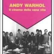 Andy Warhol - Il cinema della vana vita