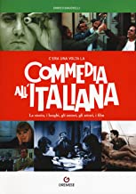C’era una volta la commedia all’italiana – La storia, i luoghi, gli attori, i film