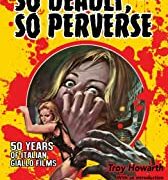 So Deadly, So perverse: 50 Years of Italian Giallo Films - Volume 1: 1963/1973