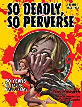 So Deadly, So perverse: 50 Years of Italian Giallo Films – Volume 1: 1963/1973