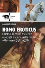 HOMO EROTICUS - CINEMA, IDENTITA' MASCHILE E SOCIETA' ITALIANA NELLA RIVISTA PLAYMEN (1967-1978)