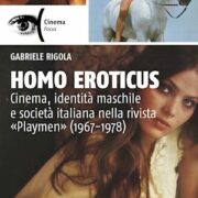 HOMO EROTICUS - CINEMA, IDENTITA' MASCHILE E SOCIETA' ITALIANA NELLA RIVISTA PLAYMEN (1967-1978)