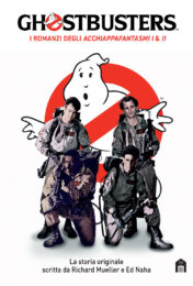 Ghostbusters – I romanzi degli acchiappafantasmi 1 e 2
