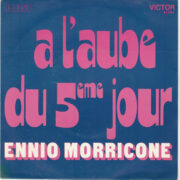 Morricone - A l'aube du 5eme jour (45 giri)