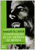 Philiph K. Dick – Confessioni di un artista di merda (romanzo)