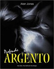 Dario Argento: Profondo Argento: The Man, The Myths And The Magic (IN INGLESE)