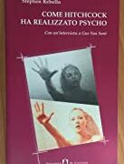 Come Hitchcock ha realizzato Psycho