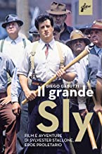 Il grande Sly – Film e avventure di Sylvester Stallone