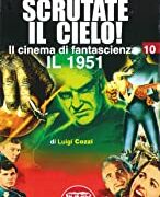 Cinema di fantascienza vol.10, Il - Scrutate il cielo! Il 1951
