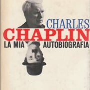 Charles Chaplin - La mia autobiografia (PRIMA EDIZIONE)