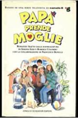 Papà prende moglie (basato su una serie televisiva di Canale 5)