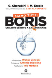 Siamo Tutti Boris – Un libro scritto a cazzo di cane