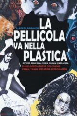 Pellicola va nella plastica, La Ovvero come smaltire il cinema spazzatura - Enciclopedia breve del cinema freak, trash, bizzarro, exploitation
