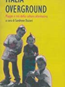 Italia Overground - Mappe e reti della cultura alternativa