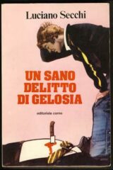 Riccardo Finzi - Un sano delitto di gelosia (prima ed. 1979)