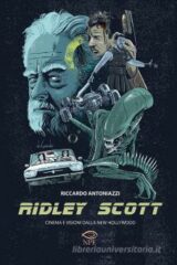 Ridley Scott Cinema e visioni dalla New Hollywood