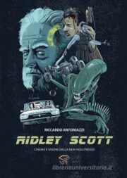 Ridley Scott Cinema e visioni dalla New Hollywood