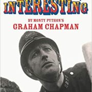 Monty Python's Graham Chapman - Calcium Made Interesting: Sketches, Letters, Essays & Gondolas