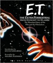 E.T. the Extra-Terrestrial from Concept to Classic: The Illustrated Story of the Film and the Filmmakers