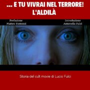 ... E tu vivrai nel terrore! L'aldilà - Storia del cult movie di Lucio Fulci