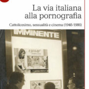 Via Italiana Alla Pornografia - Cattolicesimo, Sessualita E Cinema (1948-1986), La