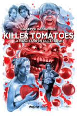 Killer Tomatoes - La Nascita Di Un Cult Trash