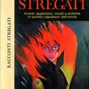 Racconti stregati - Incanti, apparizioni, incubi e alchimie in quindici capolavori dell'orrore