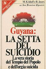 GUYANA: LA SETTA DEL SUICIDIO - La vera storia del Tempio del Popolo e dell’orgia suicida