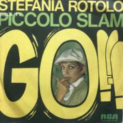 Stefania Rotolo - "Go!" sigla TV "Piccolo Slam"  (45 giri)