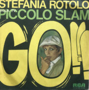 Stefania Rotolo – “Go!” sigla TV “Piccolo Slam”  (45 giri)