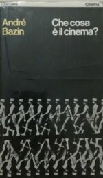 André Bazin – Che cosa è il cinema? (prima ed. “I Garzanti Cinema”, 1979)