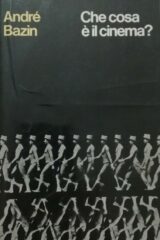André Bazin - Che cosa è il cinema? (prima ed. "I Garzanti Cinema", 1979)