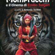 Tigri Di Mompracem E Il Cinema Di Emilio Salgari, Le - Il Primo Romanzo Di Sandokan E Tutti I Film Da Salgari