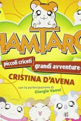 Cristina D'Avena con la partecipazione di Giorgio Vanni ‎– Hamtaro Piccoli Criceti, Grandi Avventure (CD)