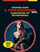 Stephen Gunn (Stefano Di Marino) - Il professionista: Vladivostok Hit / Pietrafredda (Segretissimo Special)