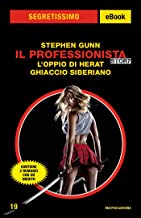 Stephen Gunn (Stefano Di Marino) – Il professionista: L’oppio di Herat / Ghiaccio siberiano (Segretissimo Special)