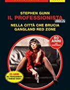 Stephen Gunn (Stefano Di Marino) - Il professionista: Nella città che brucia / Gangland Red Zone (Segretissimo Special)