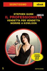 Stephen Gunn (Stefano Di Marino) - Il professionista: Vendetta per vendetta / Morire a Kowloon (Segretissimo Special)