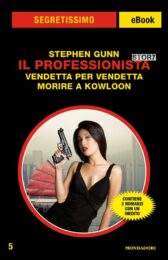 Stephen Gunn (Stefano Di Marino) – Il professionista: Vendetta per vendetta / Morire a Kowloon (Segretissimo Special)