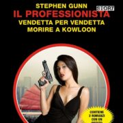Stephen Gunn (Stefano Di Marino) - Il professionista: Vendetta per vendetta / Morire a Kowloon (Segretissimo Special)