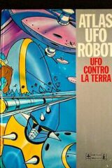 Atlas Ufo Robot - Ufo contro la Terra