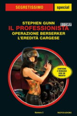 Stephen Gunn (Stefano Di Marino) - Il professionista: Operazione Berserker / L'eredità cargese (Segretissimo Special)