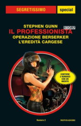 Stephen Gunn (Stefano Di Marino) – Il professionista: Operazione Berserker / L’eredità cargese (Segretissimo Special)