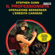 Stephen Gunn (Stefano Di Marino) - Il professionista: Operazione Berserker / L'eredità cargese (Segretissimo Special)